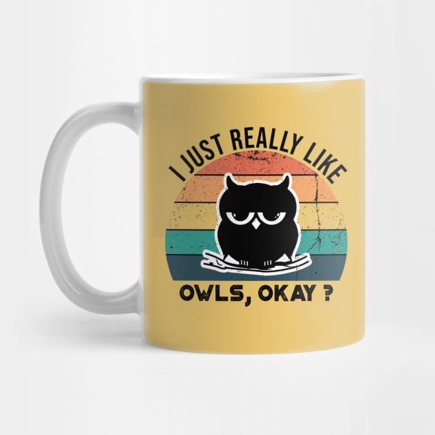 I Just Really Like Owls, OKay? by VanTees
